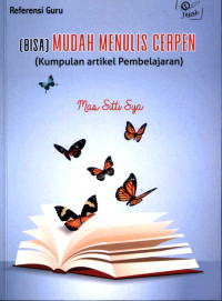 Image of (Bisa) mudah menulis cerpen : kumpulan artikel pembelajaran